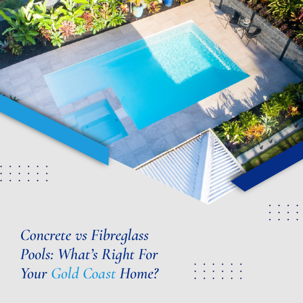 Concrete vs Fibreglass Pools What’s Right For Your Gold Coast Home Featured Image