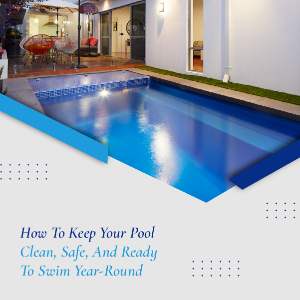 How to Keep Your Pool Clean, Safe, and Ready to Swim Year-Round - featured image-80