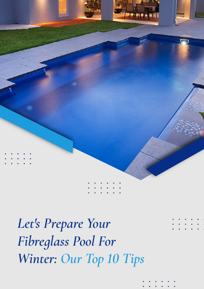 's Prepare Your Fibreglass Pool For Winter - Our Top 10 Tips - mobile banner-80