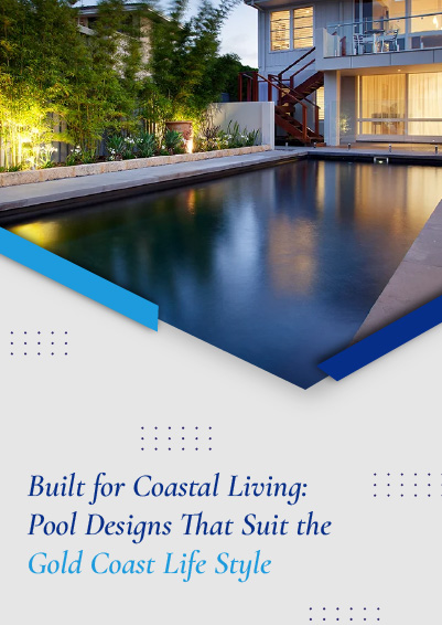 Built for Coastal Living - Pool Designs That Suit the Gold Coast Lifestyle_2