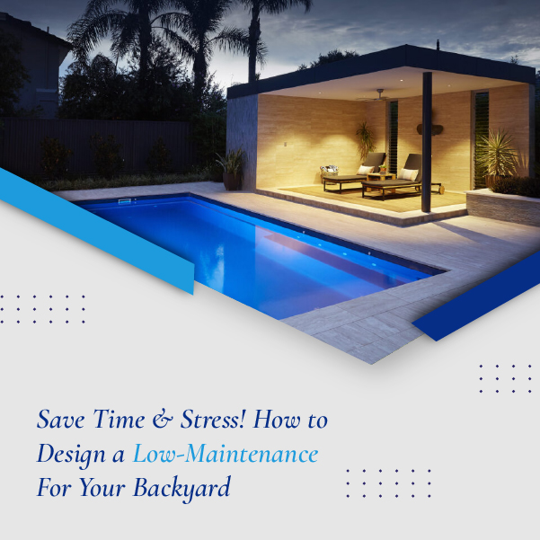 Save Time & Stress! How to Design A Low-Maintenance Pool for your Backyard0