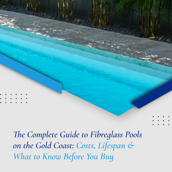 The complete guide to fibreglass pool costs on the gold coast - mobile - featured