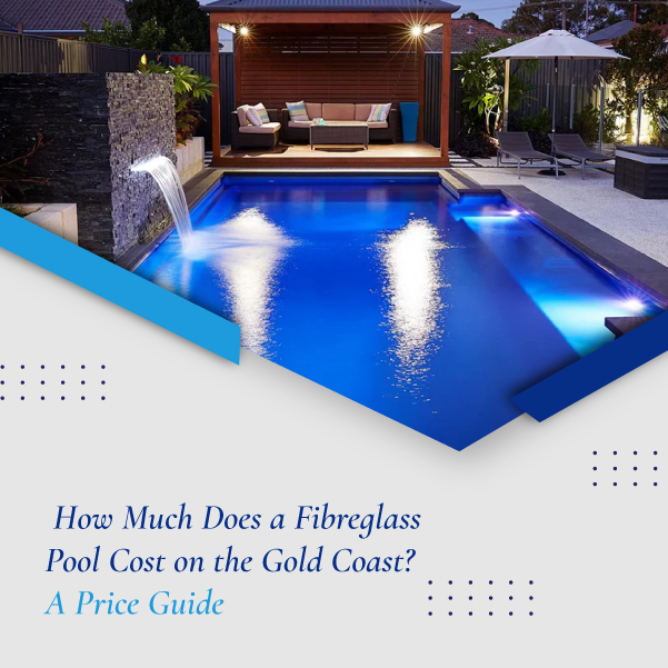 How Much Does a Fibreglass -Pool Cost on the Gold Coast A Price Guide - featured image